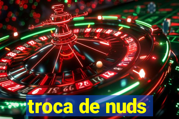 troca de nuds